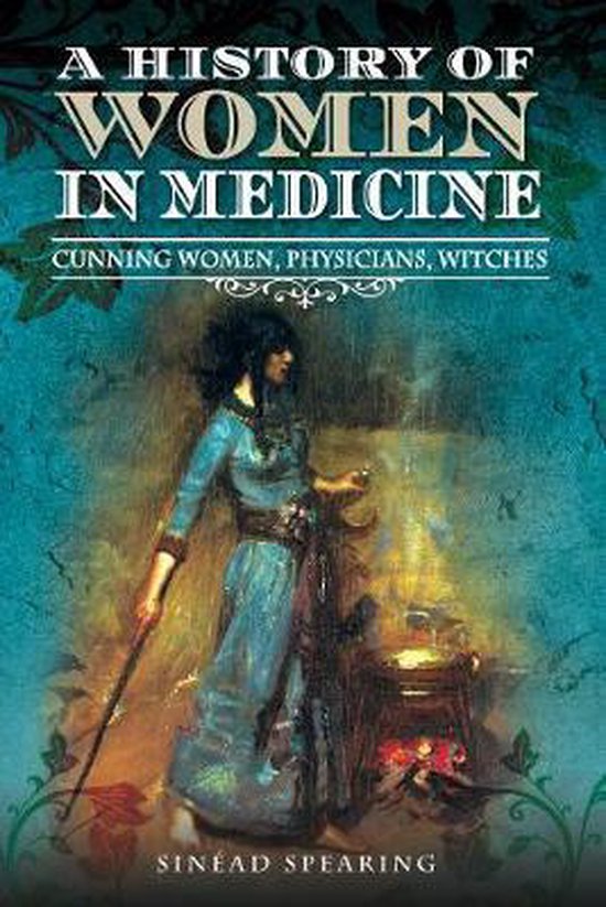 Boek 'A History of Women in Medicine Cunning Women, Physicians, Witches' met een schilderij van een vrouw in blauwe kleding bij een vuur.