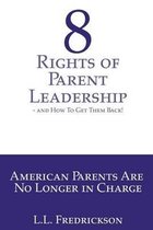 8 Rights of Parent Leadership- And How to Get Them Back!