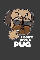 I Don't Give A Pug