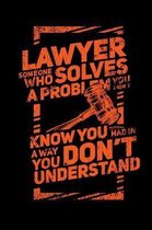 Lawyer Someone Who Solves A Problem You Dodn't Know You Had In A way You don't Unterstand