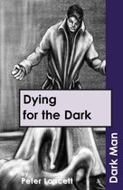 Dying for the Dark