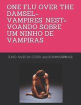 One Flu Over the Damsel-Vampires' Nest= Voando Sobre Um Ninho de Vampiras