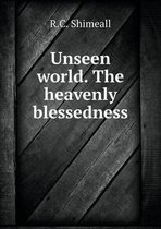 Unseen world. The heavenly blessedness