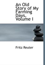 An Old Story of My Farming Days, Volume I