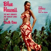 Blue Hawaii: The Most Romantic and Popular Songs of the South Seas