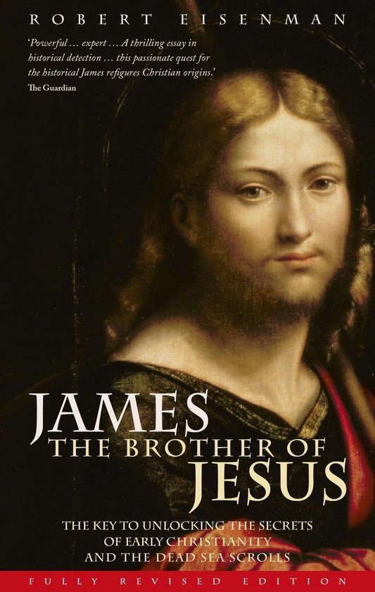 James the Brother of Jesus - The Key to Unlocking the Secrets of Early ...