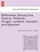 Biblioteka Starożytna Pisarzy Polskich ... Drugie wydanie znacznie powiększone.