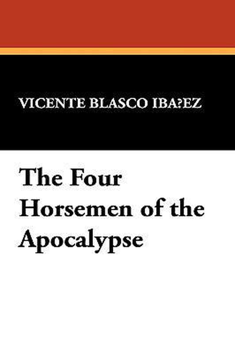 The Four Horsemen Of The Apocalypse van Vicente Blasco Ibaez