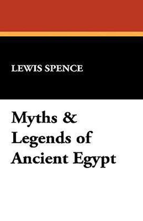 Myths And Legends Of Ancient Egypt Lewis Spence 9781434473912 Boeken