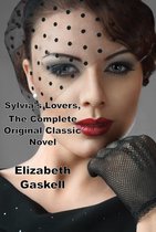 Sylvia’s Lovers, The Complete Original Classic Novel