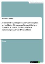 John Rawls' Konzeption der Gerechtigkeit als Indikator für ungerechtes politisches Handeln in einem demokratischen Verfassungsstaat wie Deutschland