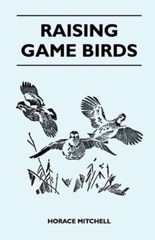 Raising Game Birds (ebook), Horace Mitchell 9781447481508 Boeken