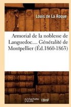 Histoire- Armorial de la Noblesse de Languedoc. G�n�ralit� de Montpellier (�d.1860-1863)