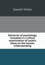 Elements of psychology included in a critical examination of Locke's Essay on the human understanding