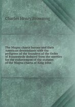 The Magna charta barons and their American descendants with the pedigrees of the founders of the Order of Runnemede deduced from the sureties for the enforcement of the statutes of