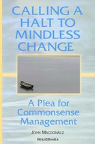 Calling a Halt to Mindless Change