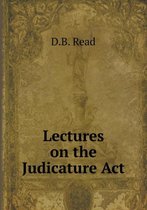 Lectures on the Judicature Act