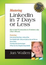 Mastering Linkedin in 7 Days or Less