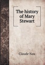 The history of Mary Stewart