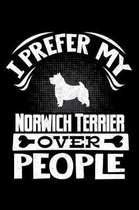I Prefer My Norwich Terrier Over People