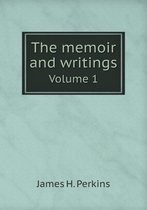 The memoir and writings Volume 1