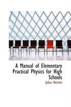 A Manual of Elementary Practical Physics for High Schools