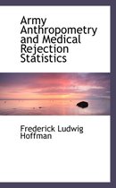 Army Anthropometry and Medical Rejection Statistics