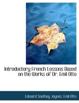 Introductory French Lessons Based on the Works of Dr. Emil Otto