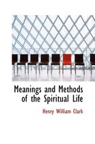 Meanings and Methods of the Spiritual Life