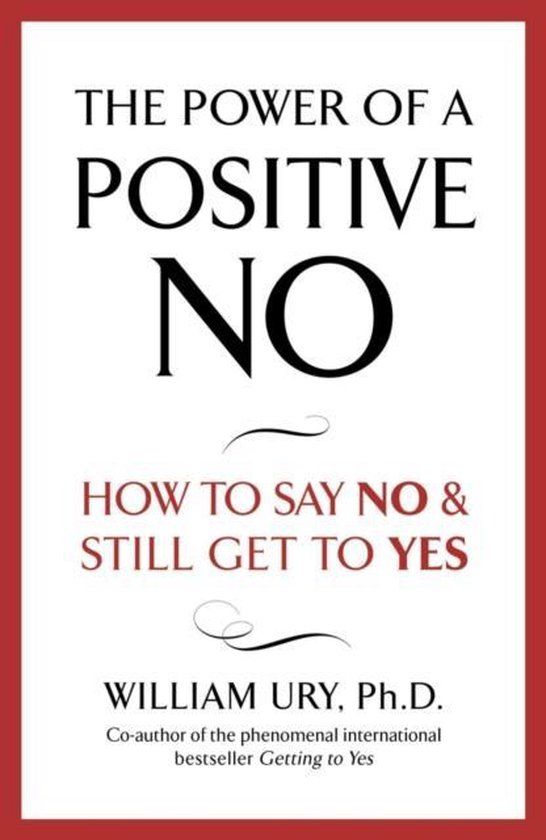Livre "The Power of a Positive No: How to Say No & Still Get to Yes" par William Ury.