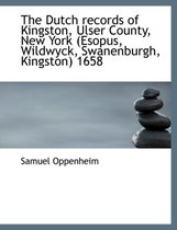 The Dutch Records of Kingston, Ulser County, New York (Esopus, Wildwyck, Swanenburgh, Kingston) 1658