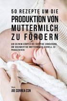 50 Rezepte Um Die Produktion Von Muttermilch Zu F rdern