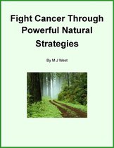 Fight Cancer through Powerful Natural Strategies