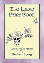 Andrew Lang's Many Coloured Fairy Books 12 - THE LILAC FAIRY BOOK - 32 Illustrated Folk and Fairy Tales
