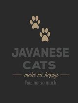 Javanese Cats Make Me Happy You Not So Much