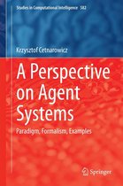 Studies in Computational Intelligence 582 - A Perspective on Agent Systems