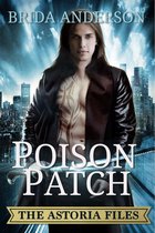 The Astoria Files 2 - Poison Patch. The Astoria Files Series Book 2