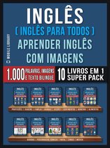 Foreign Language Learning Guides - Inglês ( Inglês Para Todos ) Aprender Inglês Com Imagens (Super Pack 10 livros em 1)
