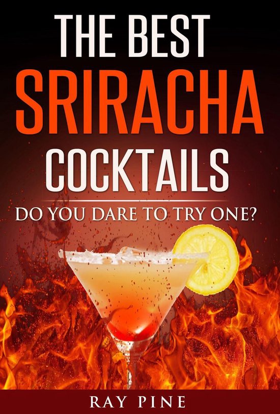 The Best Sriracha Cocktails - Do You Dare To Try One? - cover