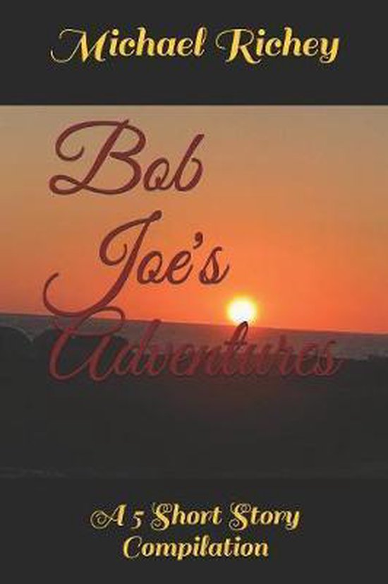 Bob Joe's Adventures: A 5 Short Story Compilation - cover