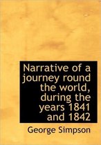 Narrative of a Journey Round the World, During the Years 1841 and 1842