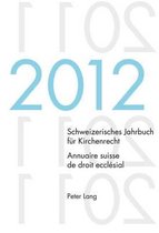 Schweizerisches Jahrbuch für Kirchenrecht. Bd. 17 (2012). Annuaire suisse de droit ecclésial. Vol. 17 (2012)