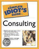 The Complete Idiot's Guide to Consulting