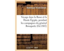 Voyage Dans La Basse Et La Haute Egypte, Pendant Les Campagnes Du General Bonaparte