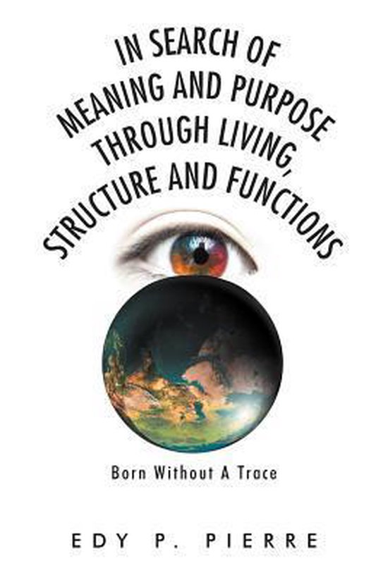 In Search Of Meaning And Purpose Through Living Structure And Function