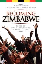 Becoming Zimbabwe A History From The Pre