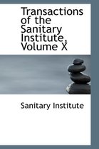 Transactions of the Sanitary Institute, Volume X