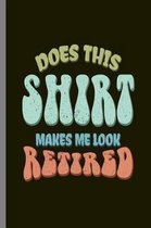 Does this Shirt makes me look Retired