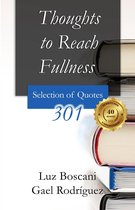 Thoughts to Reach Fullness. 301 Selection of Quotes