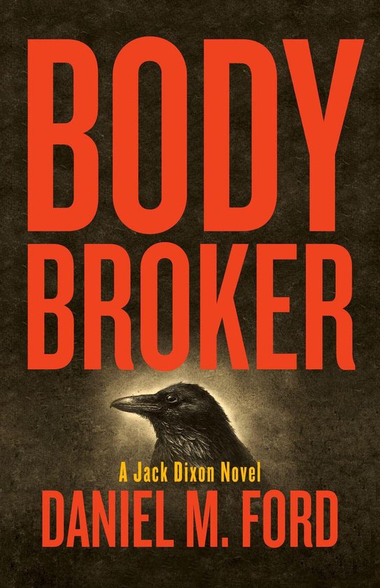Jack Dixon 1 Body Broker (ebook), Daniel M. Ford 9781733777704
